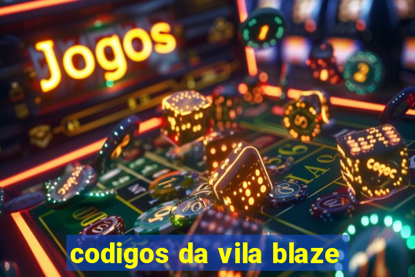 codigos da vila blaze